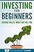 Investing for Beginners: Growing Wealth, Money and Free Time, Relieve Stress, and Break the 9 to 5