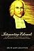 Interpreting Edwards: An Overview and Analysis of John H. Gerstner s The Rational Biblical Theology of Jonathan Edwards