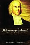 Interpreting Edwards: An Overview and Analysis of John H. Gerstner s The Rational Biblical Theology of Jonathan Edwards
