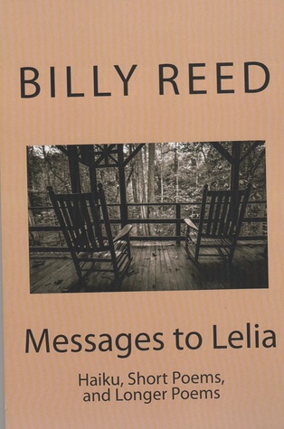 Messages to Lelia: Haiku, Short Poems, and Longer Poems