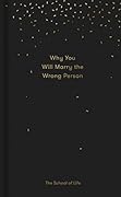 Why You Will Marry the Wrong Person: & Other Essays