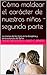 Cómo moldear el carácter de nuestros niños - segunda parte: La crianza de los hijos en la disciplina y amonestación del Señor (Consejería bíblica y familia nº 5) (Spanish Edition)