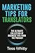 Marketing Tips for Translators by Tess Whitty