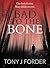 Bad to the Bone by Tony J. Forder