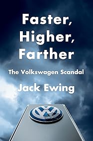 Faster, Higher, Farther: How One of the World's Largest Automakers Committed a Massive and Stunning Fraud: The Volkswagen Scandal