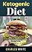 Ketogenic Diet Recipes by Charles White