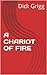 A CHARIOT OF FIRE