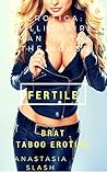 Fertile: Brat Taboo Erotica