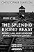 The Splendid Blond Beast: M...