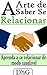 A Arte de Saber Se Relacionar: Aprenda a se relacionar de modo saudável | 8ª ed. (Portuguese Edition)