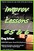 Improv Lessons #5 & 6 (A GS...