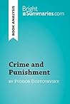 Crime and Punishment by Fyodor Dostoyevsky (Book Analysis) by Bright Summaries