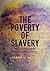 The Poverty of Slavery: How Unfree Labor Pollutes the Economy