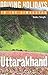 DRIVING HOLIDAYS IN THE HIMALAYAS UTTARAKHAND by Koko Singh