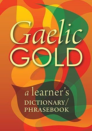 Gaelic Gold: A Learner's Dictionary/Phrasebook (Kindle Edition)