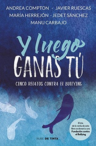 Y luego ganas tú: 5 historias contra el bullying (Paperback)