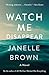 Watch Me Disappear by Janelle Brown