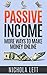 Overworked and Underpaid? Here's your solution - Passive Income: More Ways to Make Money Online