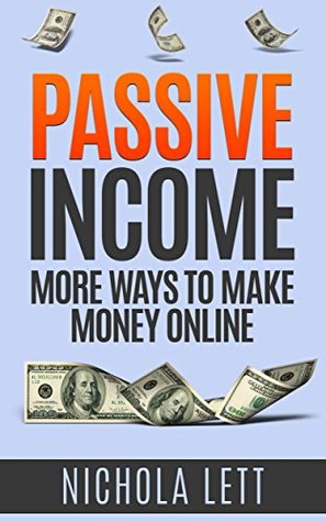 Overworked and Underpaid? Here's your solution - Passive Income: More Ways to Make Money Online (Kindle Edition)