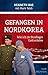 Gefangen in Nordkorea by Kenneth Bae