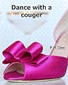 Dance with a couger... A tale of opportune lust. Adults only