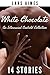White Chocolate: The Interr...