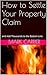 How to Settle Your Property Claim: and Add Thousands to the Bottom Line
