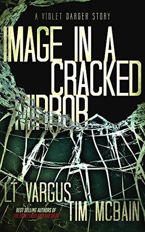 L.T. Vargus, Tim McBain  Image in a Cracked Mirror (Violet Darger #1.5) 