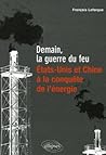 Demain, la guerre du feu, Etats-Unis et Chine à la conquête de l'énergie