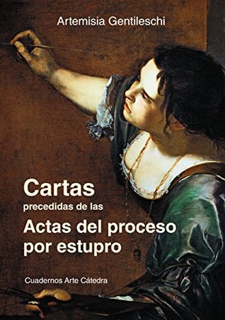 Cartas precedidas de las actas del proceso por estupro (Cuadernos Arte Cátedra) (Spanish Edition)