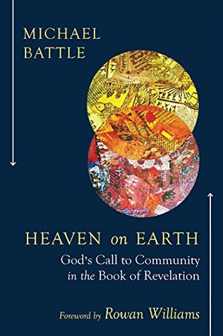 Heaven on Earth: God's Call to Community in the Book of Revelation (Kindle Edition)
