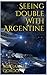 Seeing Double With Argentine (The Argentine Series Book 2)
