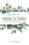 Essential Oil Make & Takes: Over 60 DIY Projects and Recipes for the Perfect Class