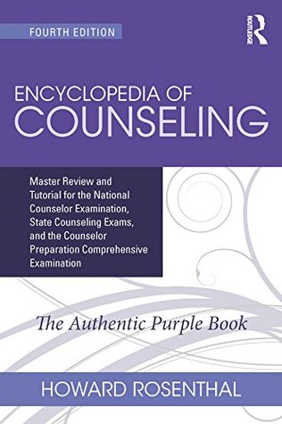 Encyclopedia of Counseling: Master Review and Tutorial for the National Counselor Examination, State Counseling Exams, and the Counselor Preparation Comprehensive Examination (Kindle Edition)