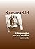 Convent Girl: Life growing ...