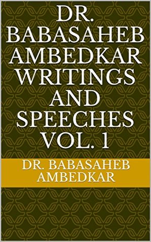 Dr. Babasaheb Ambedkar Writings and Speeches Vol. 1 (Kindle Edition)