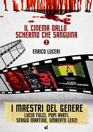 Il cinema dallo schermo che sanguina. Vol. 2: Lucio Fulci, Pupi Avati, Sergio Martino, Umberto Lenzi (Kindle Edition)