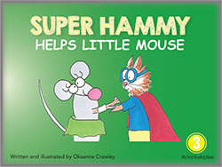 Super Hammy Helps Little Mouse (Super Hammy - My First Reading Series, #11)