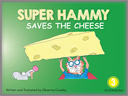Super Hammy Saves the Cheese (Super Hammy - My First Reading Series, #14)
