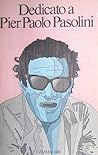 Dedicato a Pier Paolo Pasolini