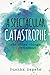 A Spectacular Catastrophe by Dushka Zapata