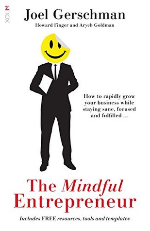 The Mindful Entrepreneur: How to rapidly grow your business while staying sane, focused and fulfilled (Kindle Edition)