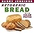 Ketogenic Bread: Low Carb Keto Bread Bakers Cookbook with COLOR PHOTOS, Serving Size, And Nutrition Facts For Every Keto Bread Recipe!