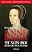 Anne Boleyn et son roi : Henri VIII et les Tudors