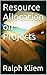 Resource Allocation on Projects (The Fundamentals Book 405)