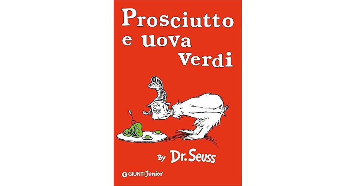 Prosciutto e uova verdi [ Green Eggs and Ham Italian edition ] by Dr. Seuss