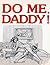 Do Me, Daddy! - Adult Erotic Novel