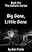 Big Gene Little Gene: The C...