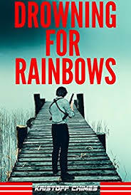 Drowning for Rainbows