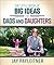 The Little Book of Big Ideas for Dads and Daughters